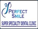 Perfect Smile Superspeciality Dental Clinc